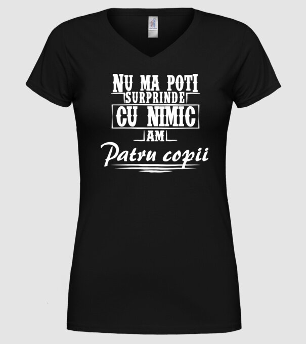 Nu mă poți surprinde cu nimic, am patru copii model negru pe tricou