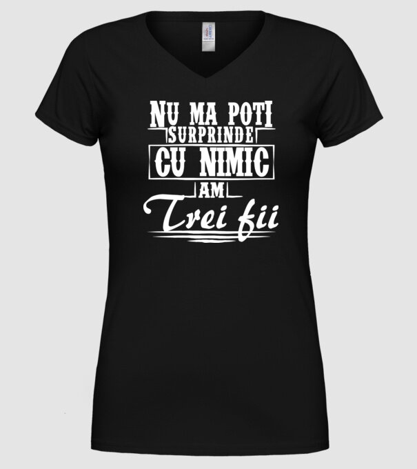 Nu mă poți surprinde cu nimic, am trei fii model negru pe tricou