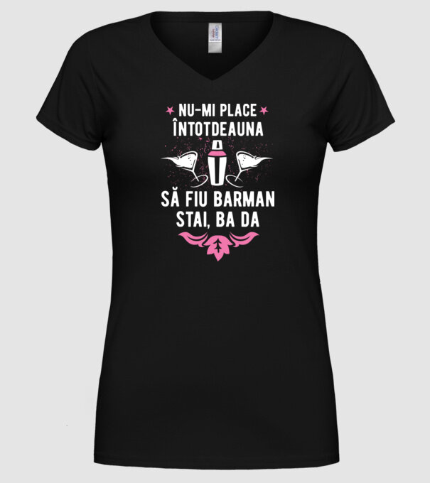 nu-mi place întotdeauna să fiu barman, stai, ba da, îmi place model negru pe tricou