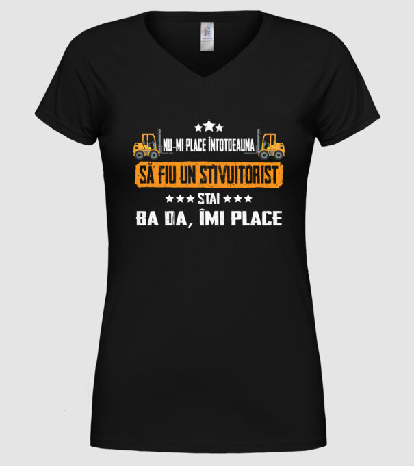 nu-mi place întotdeauna să fiu un stivuitorist, stai, ba da, îmi place model negru pe tricou