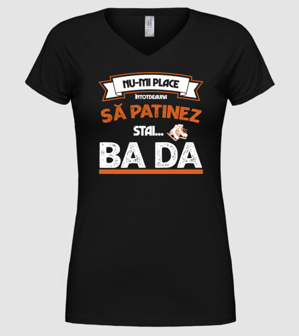 Nu-mi place întotdeauna să patinez, stai, ba da model negru pe tricou