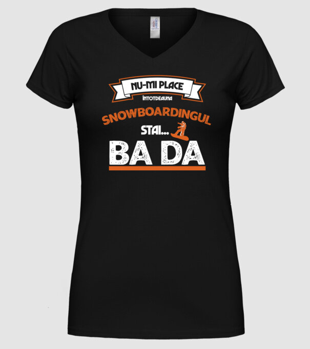 nu-mi place întotdeauna snowboardingul, stai numai, ba da model negru pe tricou