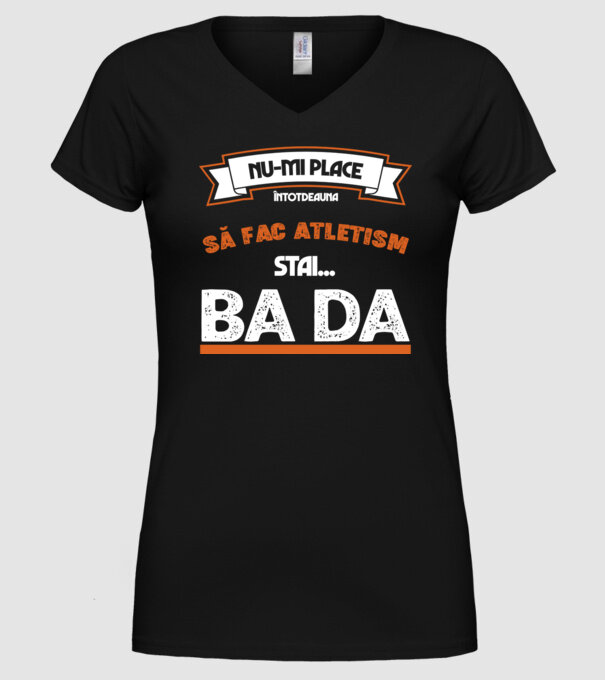 nu-mi place întotdeauna să fac atletism, stai un pic, ba da model negru pe tricou