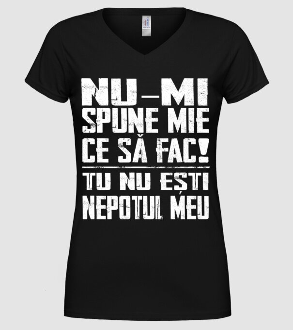 nu-mi spune ce să fac! nu ești nepotul meu Negru model negru pe tricou