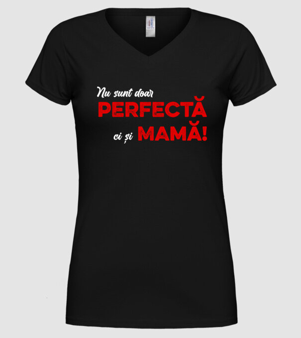 Nu sunt doar perfectă, ci și mamă! model negru pe tricou