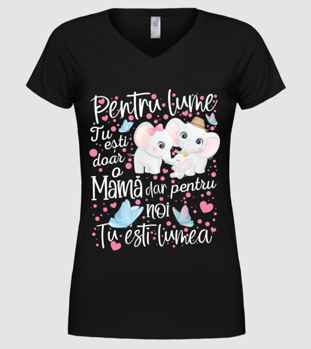 Pentru lume ești doar o Mamă dar pentru NOI TU ești lumea model negru pe tricou