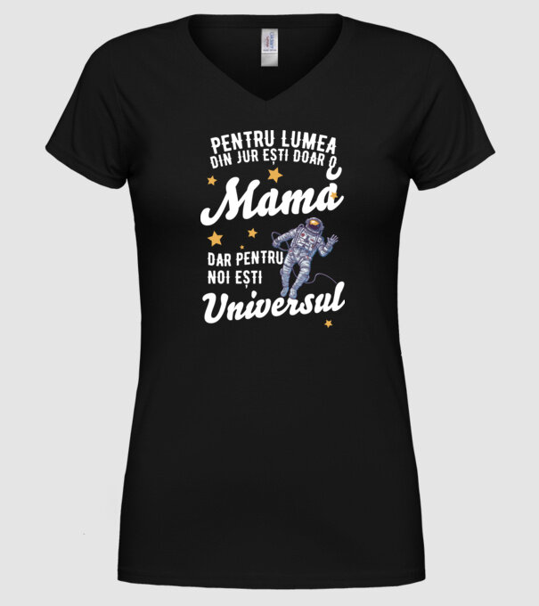 Pentru lumea din jur ești doar o mamă, dar pentru noi ești universul model negru pe tricou