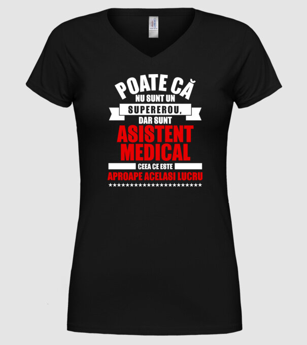 Poate că nu sunt un supererou, dar sunt ASISTENT MEDICAL, ceea ce este aproape același lucru model negru pe tricou
