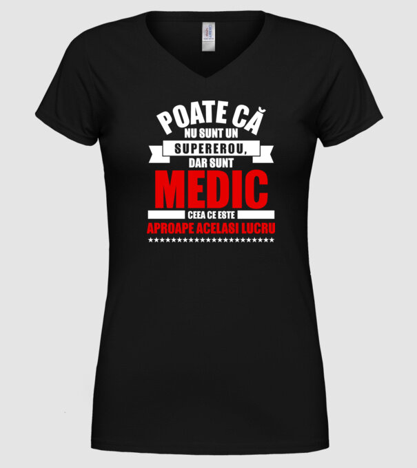 Poate că nu sunt un supererou, dar sunt MEDIC, ceea ce este aproape același lucru model negru pe tricou