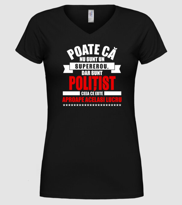 Poate că nu sunt un supererou, dar sunt POLIȚIST, ceea ce este aproape același lucru model negru pe tricou