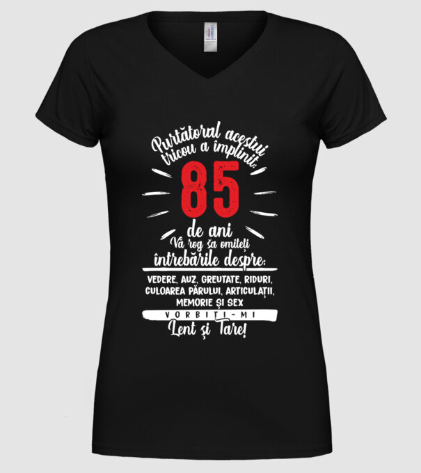 Purtătorul acestui tricou a împlinit: 85 de ani model negru pe tricou