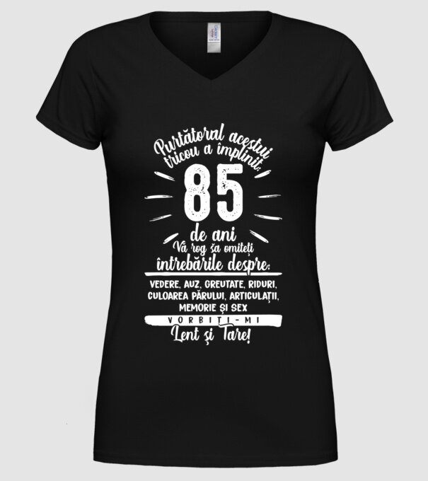 Purtătorul acestui tricou a împlinit: 85 de ani model negru pe tricou