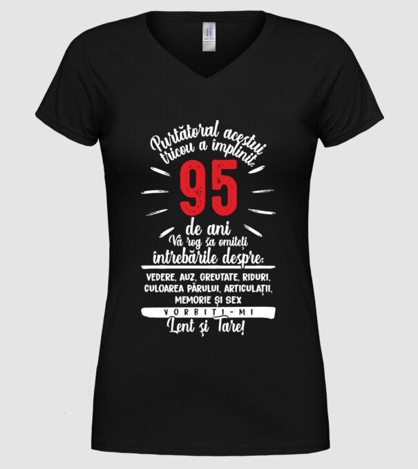 Purtătorul acestui tricou a împlinit: 95 de ani model negru pe tricou