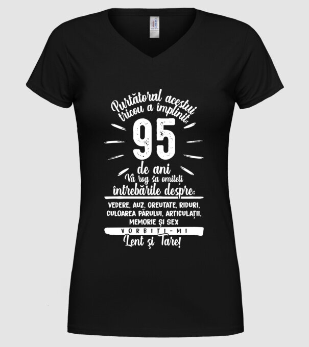 Purtătorul acestui tricou a împlinit: 95 de ani model negru pe tricou