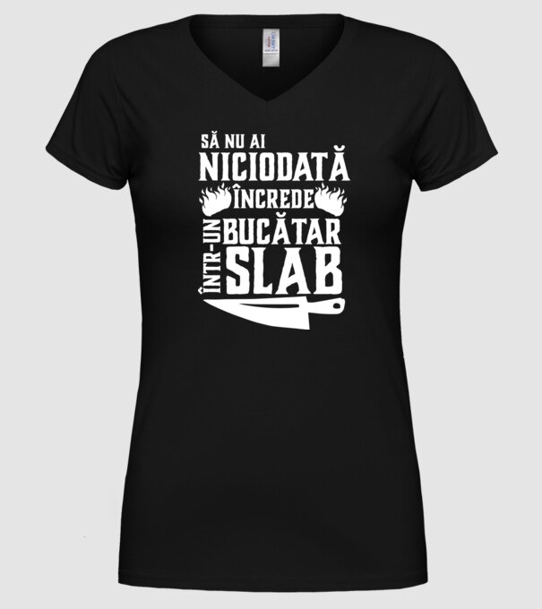 să nu ai niciodată încrede într-un bucătar slab model negru pe tricou