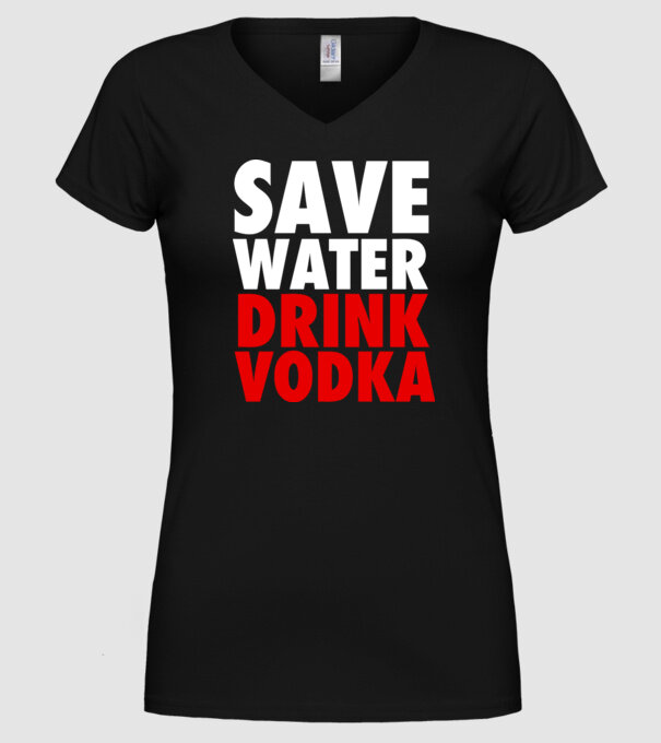 SAVE WATER DRINK VODKA model negru pe tricou