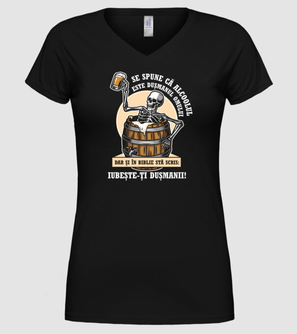 Se spune că alcoolul este dușmanul omului, dar și în biblie stă scris: iubește-ți dușmanii! model negru pe tricou