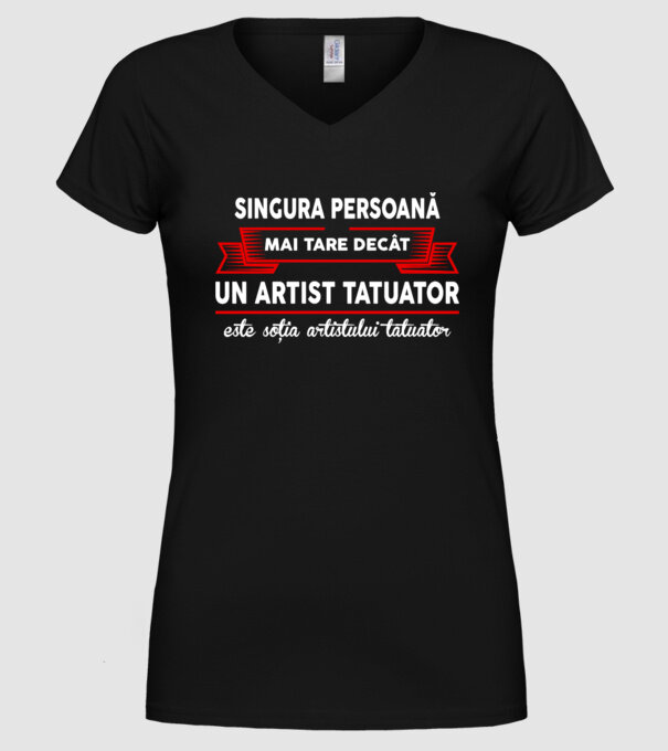 singura persoană mai tare decât un artist tatuator este soția artistului tatuator model negru pe tricou