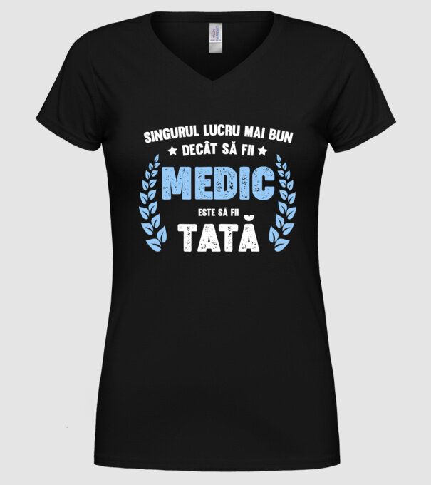 Singurul lucru mai bun decât să fii medic este să fii tată model negru pe tricou