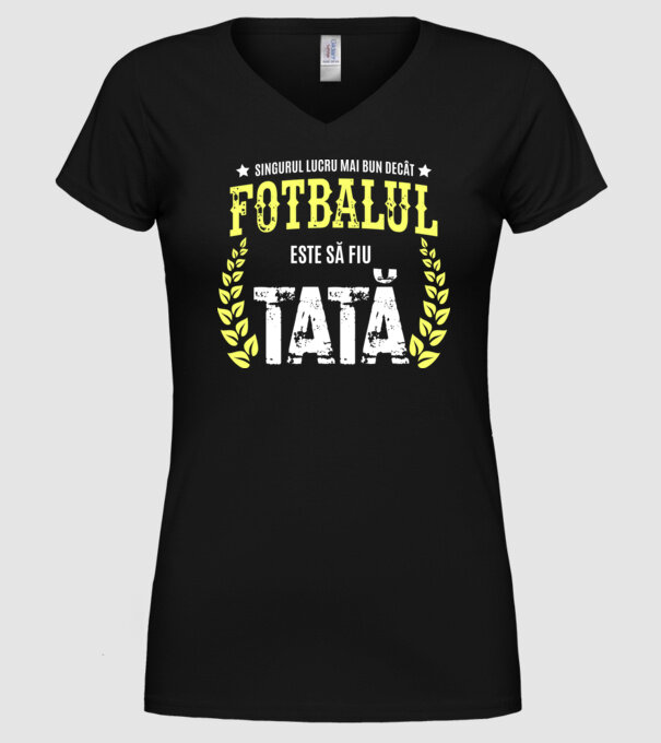 Singurul lucru mai bun decât fotbalul este să fiu tată model negru pe tricou