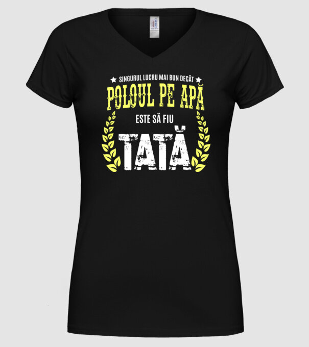 Singurul lucru mai bun decât poloul pe apă este să fiu tată model negru pe tricou
