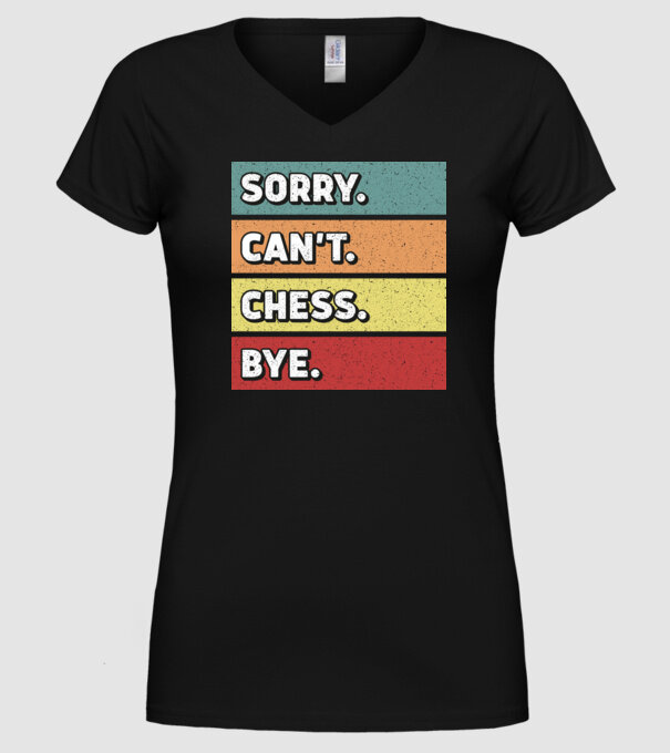 Sorry Cant Chess Bye model negru pe tricou