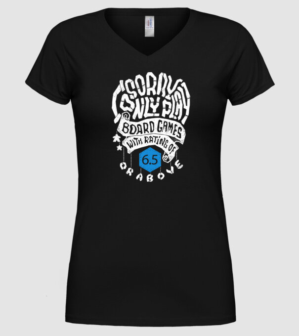 Sorry - I only play board games over rating 6 model negru pe tricou