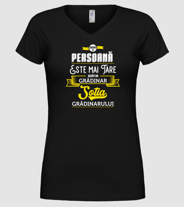 numai o persoană este mai tare decât un grădinar, soția grădinarului model negru pe tricou
