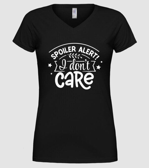 Spoiler alert i dont care model negru pe tricou