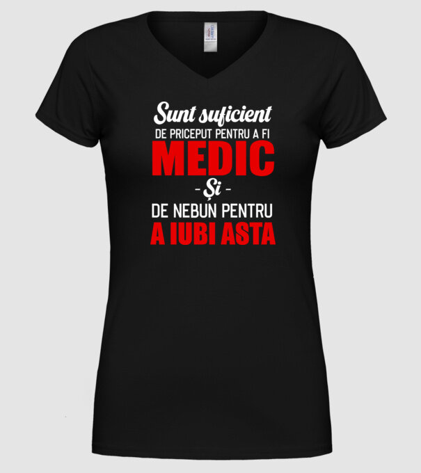 Sunt suficient de priceput pentru a fi MEDIC și suficient de nebun pentru a iubi asta model negru pe tricou