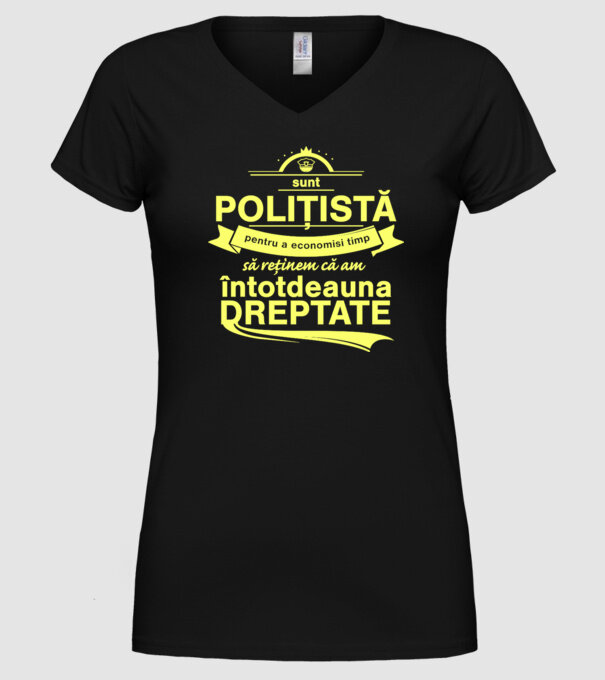 sunt sunt polițistă, pentru a economisi timp, să reținem că am întotdeauna dreptate model negru pe tricou