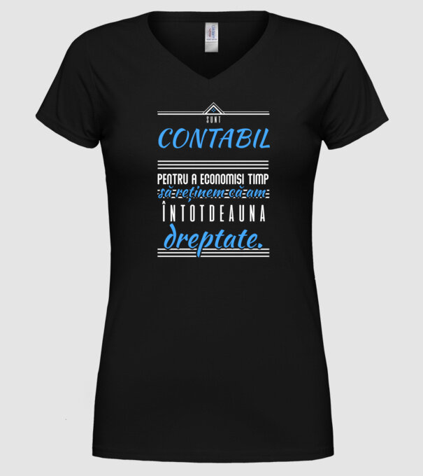 Sunt CONTABIL, pentru a economisi timp, să reținem că am întotdeauna dreptate model negru pe tricou