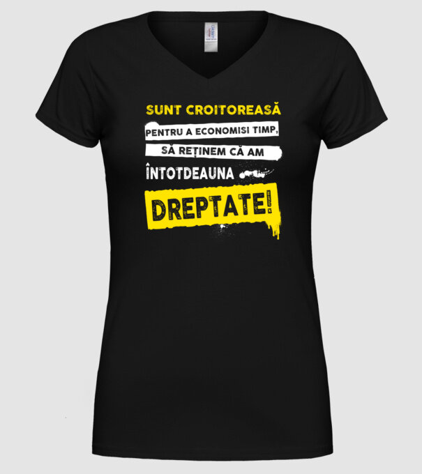 Sunt croitoreasă, pentru a economisi timp, să reținem că am întotdeauna dreptate! model negru pe tricou