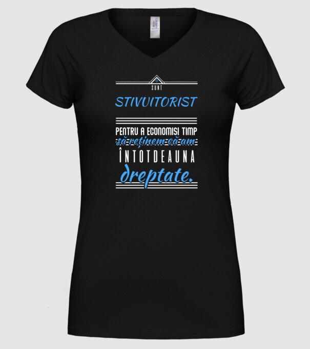 sunt STIVUITORIST, pentru a economisi timp, să reținem că am întotdeauna dreptate model negru pe tricou