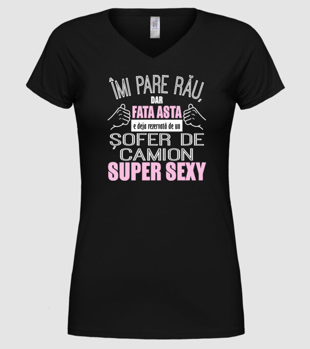 Îmi pare rău, dar fata asta e deja rezervată de un ȘOFER DE CAMION super sexy model negru pe tricou