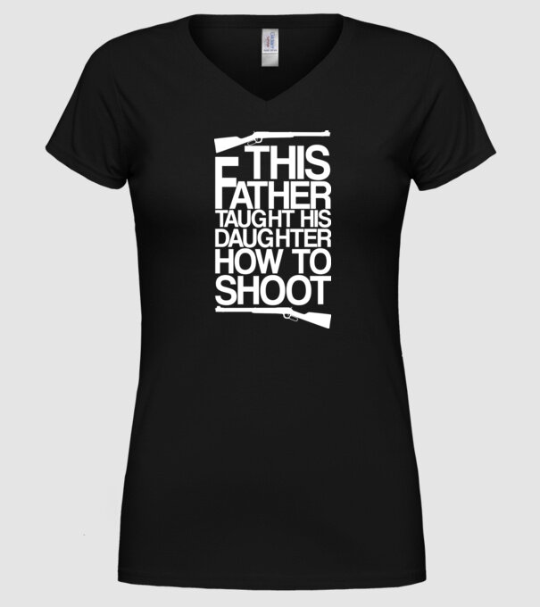 This father taught his daughter how to shot model negru pe tricou