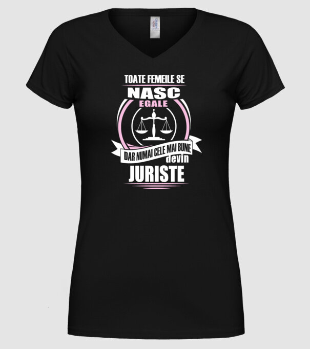 Toate femeile se nasc egale, dar numai cele mai bune devin juriste model negru pe tricou