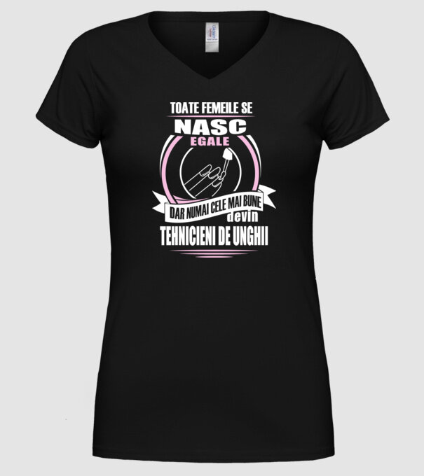 Toate femeile se nasc egale, dar numai cele mai bune devin tehnicieni de unghii model negru pe tricou