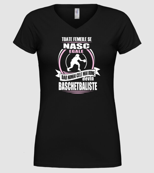 Toate femeile se nasc egale, dar numai cele mai bune devin baschetbaliste model negru pe tricou