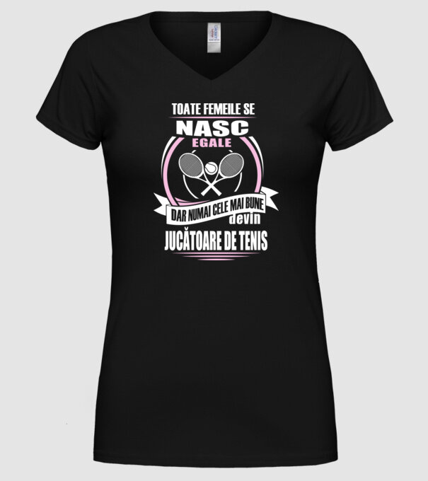 toate femeile se nasc egale, dar numai cele mai bune devin jucătoare de tenis model negru pe tricou