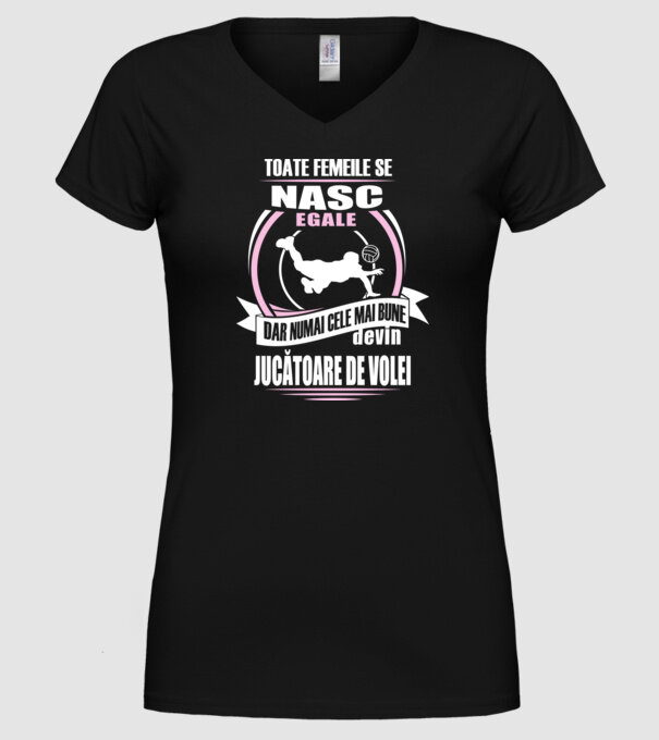 toate femeile se nasc egale, dar numai cele mai bune devin jucătoare de volei model negru pe tricou