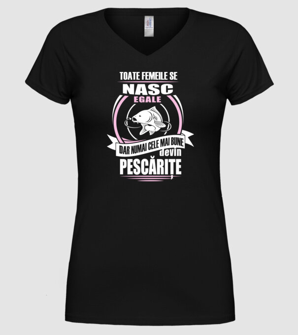 Toate femeile se nasc egale, dar numai cele mai bune devin pescărițe model negru pe tricou