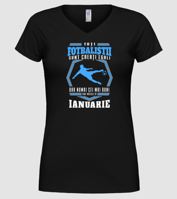 Toți fotbaliștii sunt creați egali, dar numai cei mai buni sunt născuți în ianuarie model negru pe tricou