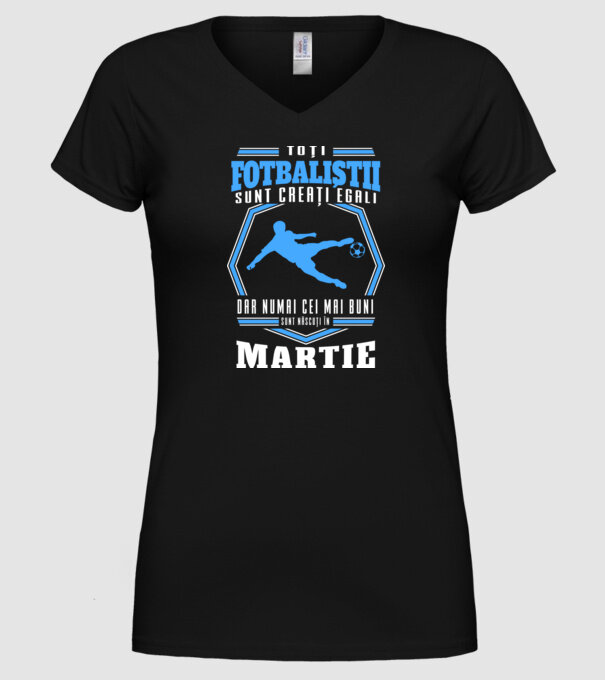 Toți fotbaliștii sunt creați egali, dar numai cei mai buni sunt născuți în martie model negru pe tricou