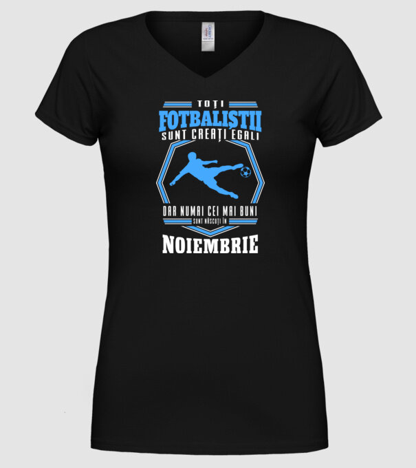 Toți fotbaliștii sunt creați egali, dar numai cei mai buni sunt născuți în noiembrie model negru pe tricou