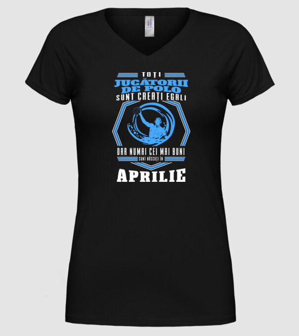 Toți jucătorii de polo sunt creați egali, dar numai cei mai buni sunt născuți în aprilie model negru pe tricou