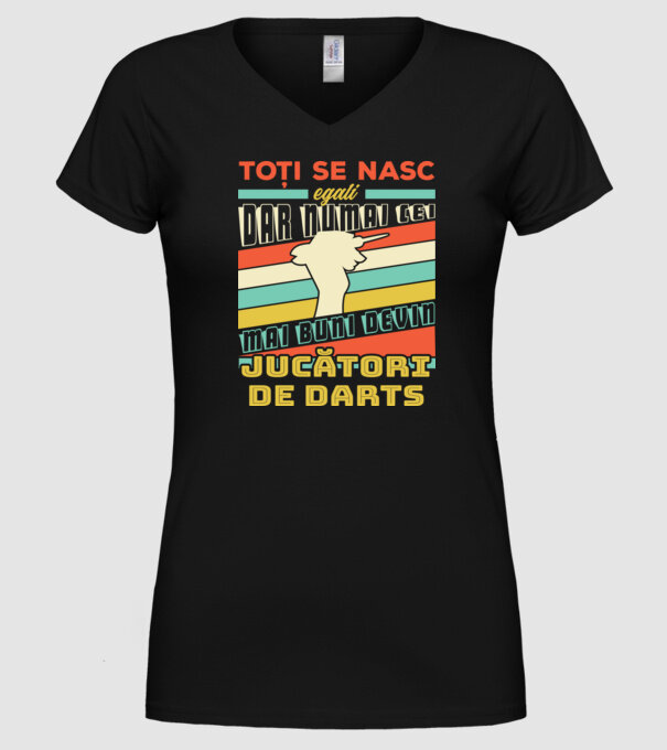 toți se nasc egali, dar numai cei mai buni devin jucători de darts model negru pe tricou