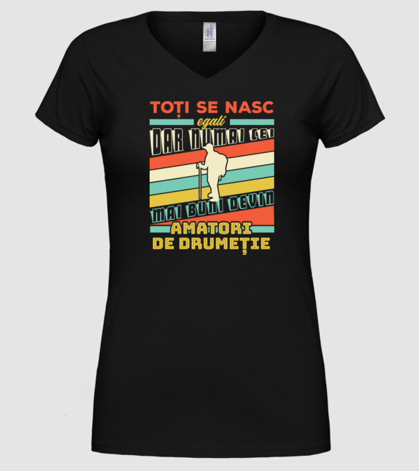 toți se nasc egali, dar numai cei mai buni devin amatori de drumeție model negru pe tricou