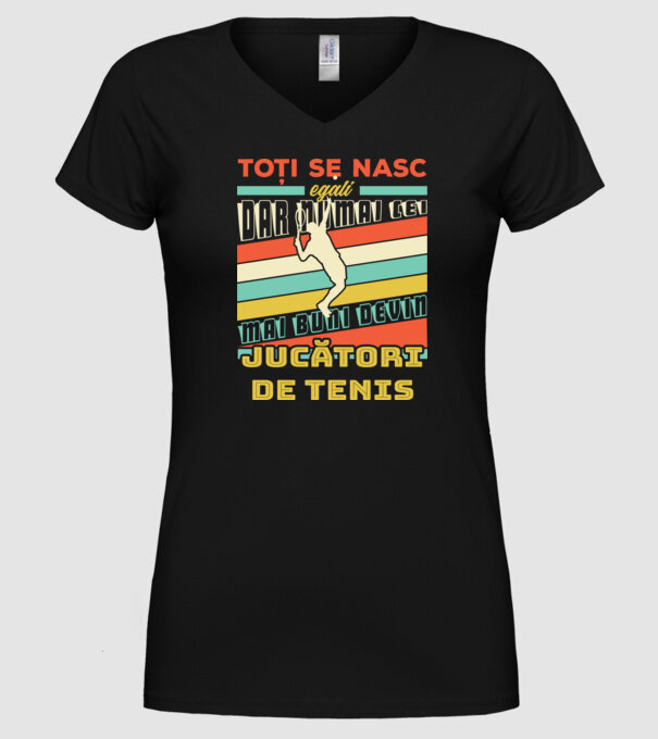 toți se nasc egali, dar numai cei mai buni devin jucători de tenis model negru pe tricou