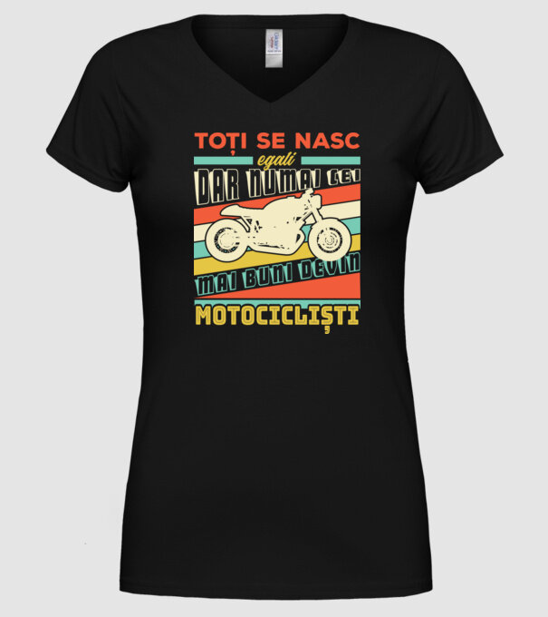 toți se nasc egali, dar numai cei mai buni devin motocicliști model negru pe tricou